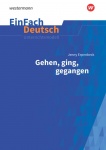 EinFach Deutsch - Unterrichtsmodelle. Erpenbeck: Gehen, ging, gegangen 