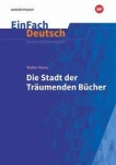 EinFach Deutsch - Unterrichtsmodelle. Moers: Die Stadt der träumenden Bücher 