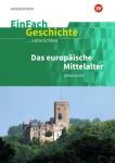 EinFach Geschichte ... unterrichten. Das europäische Mittelalter, Teil 2 