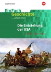 EinFach Geschichte ... unterrichten. Amerikanische Revolution 