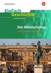 EinFach Geschichte ... unterrichten. Absolutismus 