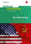 EinFach Geschichte ... unterrichten. Der Kalte Krieg 