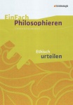 EinFach Philosophieren - Ethisch urteilen 