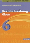 Grundlagen Deutsch. Rechtschreibung üben 6. Schuljahr. RSR 