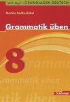 Grundlagen Deutsch. Grammatik üben. 8. Schuljahr 