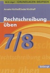 Grundlagen Deutsch. Rechtschreibung üben 7./8. Schuljahr/Mit Lösungen 