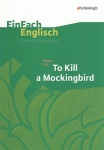 EinFach Englisch - Unterrichtsmodelle. To Kill A Mockingbird, Um Lee 