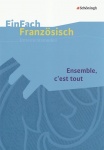 EinFach Französisch - Unterrichtsmodelle. Ensemble, c´est tout 