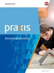 Praxis Betriebspraktikum. Arbeitsheft 