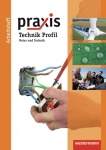 Praxis Technik Profil. Arbeitsheft. Hauptschule, Realschulen, Gesamtschule 