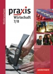 Praxis Wirtschaft 7/8. Schülerband. Hauptschule. Niedersachsen 