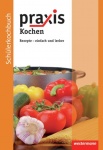 Praxis Kochen. Schülerkochbuch 