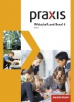 Praxis Wirtschaft und Beruf 6. Schülerband. Bayern 