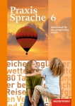Praxis Sprache  6. Arbeitsbuch. Allgemeine Ausgabe 