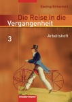 Die Reise in die Vergangenheit 3. Arbeitsheft. Berlin/ Brandenburg, Sachsen-Anhalt 