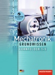 Mechatronik. Schülerband. Grundwissen Lernfelder 1-5 