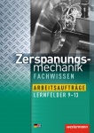 Zerspanungsmechanik Arbeitsaufträge. Arbeitsheft. Lernfelder 9-13 