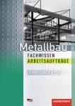 Metallbau Fachwissen. Arbeitsaufträge. Lernfelder 9-13 