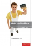 Maler und Lackierer. Arbeitsaufträge. Lernfelder 9-12 
