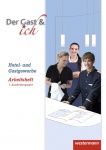 Der Gast & ich. 1. Ausbildungsjahr. Hotel- und Gastgewerbe. Arbeitsheft 