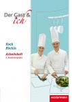 Der Gast & ich. 3. Ausbildungsjahr. Koch/Köchin. Arbeitsheft 