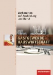 Vorbereiten auf Ausbildung und Beruf. Schülerbuch. Gastgewerbe / Hauswirtschaft 