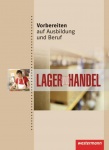 Vorbereiten auf Ausbildung und Beruf. Schülerbuch. Lager und Handel 