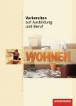 Vorbereiten auf Ausbildung und Beruf. Schülerbuch. Wohnen 