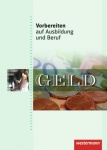 Vorbereiten auf Ausbildung und Beruf. Schülerbuch. Geld 
