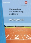 Vorbereiten auf Ausbildung und Beruf Mathematik. Schülerband 
