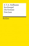 Rat Krespel / Die Fermate / Don Juan 