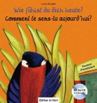Wie fühlst du dich heute? Kinderbuch Deutsch-Französisch 