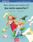 Was ziehen wir heute an? Kinderbuch Deutsch-Französisch 