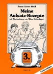 Meine Aufsatz-Rezepte. 3. Jahrgangsstufe 