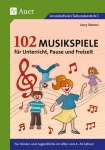 102 Musikspiele für Unterricht, Pause und Freizeit 