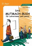 Das Mutmach-Buch für Lehrerinnen und Lehrer 