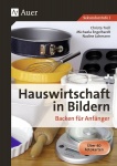 Hauswirtschaft in Bildern: Backen 