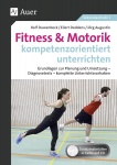 Fitness & Motorik kompetenzorientiert unterrichten 