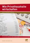 Wie Privathaushalte wirtschaften - 5. bis 8. Klasse 