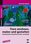 Tiere zeichnen, malen und gestalten 