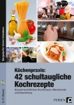 Küchenpraxis: 33 schultaugliche Kochrezepte 
