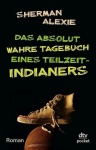 Das absolut wahre Tagebuch eines Teilzeit-Indianers 