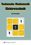Technische Mathematik. Elektrotechnik. Gesamtausgabe 