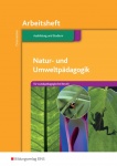 Natur- und Umweltpädagogik. Sozpädagogische Berufe. Arbeitsheft 