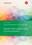 Heilerziehungspflege und Heilpädagogik. Basale Stimulation und Kommunikation 