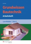 Grundwissen Bautechnik LF 1-6 Arbeitsheft 