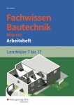 Fachwissen Bautechnik 7-17. Arbeitsheft 