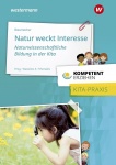 Kompetent erziehen. Praxis Natur weckt Interesse. Schülerband 