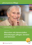 Menschen mit dementiellen Erkrankungen pflegen, beraten und betreuen. Schülerband 