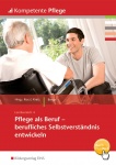 Pflege als Beruf - Berufliches Selbstverständnis entwickeln 